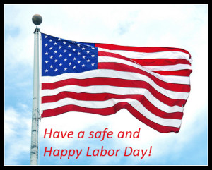 Have a Safe & Happy Labor Day